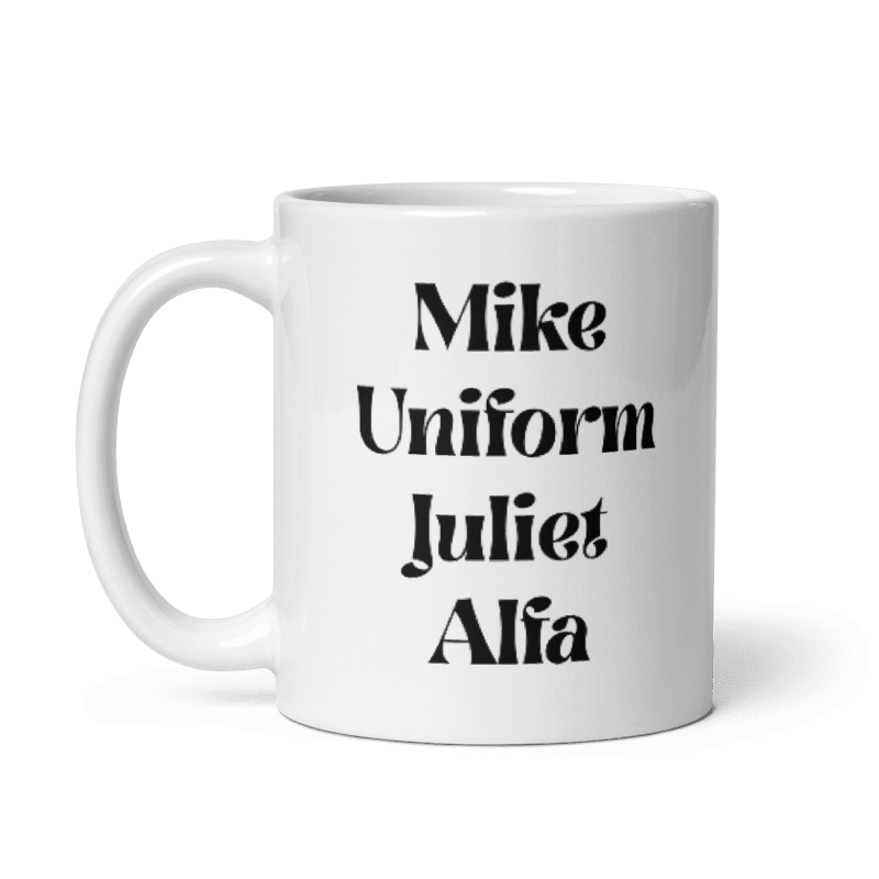 ”Mike Uniform Juliet Alfa”